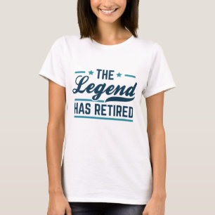 The Legend Has Retired T-Shirt