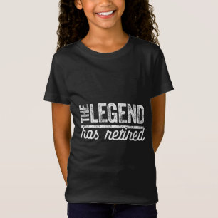 the legend has retired T-Shirt
