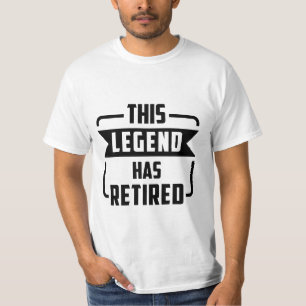 the legend has retired T-Shirt