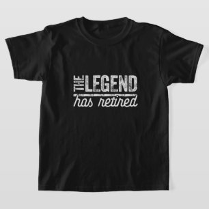 the legend has retired T-Shirt