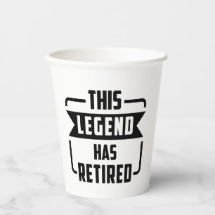 the legend has retired T-Shirt Paper Cups