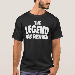 The Legend Has Retired Women Profession Retiremen T-Shirt