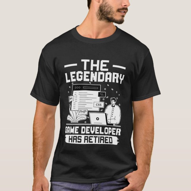 The Legendary Game Developer Has Retired T-Shirt (Front)