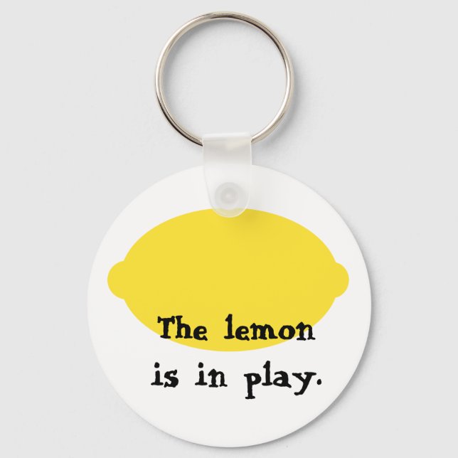 The Lemon is in Play Keychain (Front)