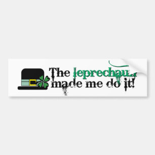 The leprechaun made me do it bumper sticker (hat)