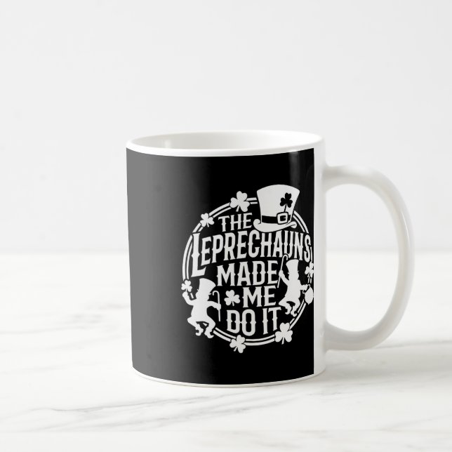 The Leprechaun Made Me Do It St Patricks Day Irish Coffee Mug (Right)