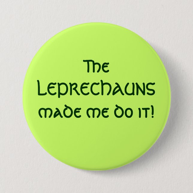 The LEPRECHAUNS made me do it! 7.5 Cm Round Badge (Front)
