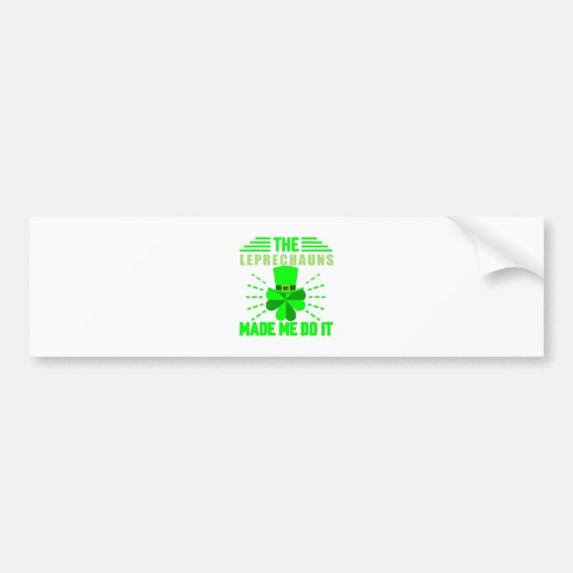 The Leprechauns made me do it Bumper Sticker (Front)