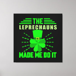 The Leprechauns made me do it Canvas Print