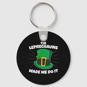 The Leprechauns Made Me Do It Funny Saying St Patr Key Ring
