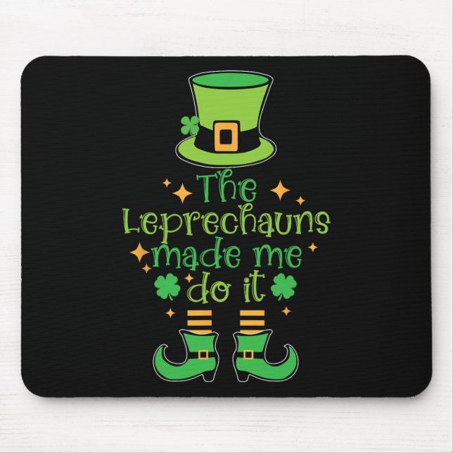 The Leprechauns Made Me Do It Funny St Patricks Da Mouse Mat (Front)