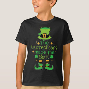 The Leprechauns Made Me Do It Funny St Patricks Da T-Shirt