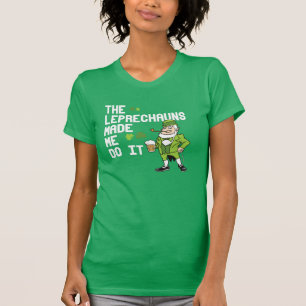 The Leprechauns made me do it - Irish Humour T-Shirt