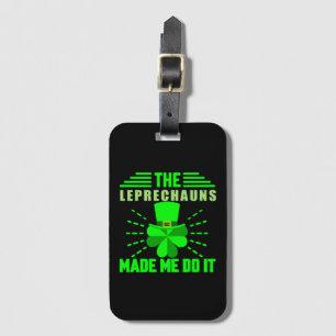 The Leprechauns made me do it Luggage Tag