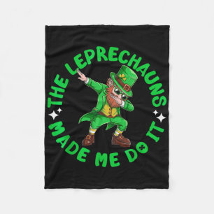 The Leprechauns Made Me Do It St Patricks Dabbing Fleece Blanket