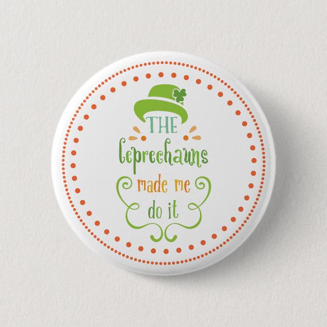 The Leprechauns Made Me Do It, St. Patrick's Day 6 Cm Round Badge (Front)