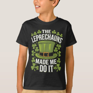The Leprechauns Made Me Do It St Patrick's Day T-Shirt