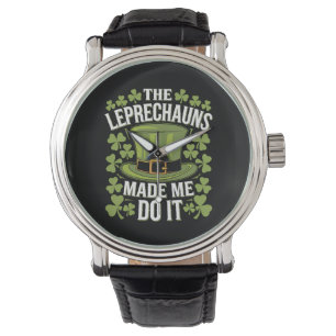 The Leprechauns Made Me Do It St Patrick's Day Watch