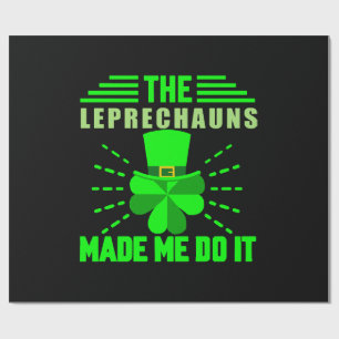The Leprechauns made me do it Wrapping Paper