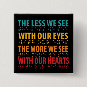 The Less We See With Our Eyes - Blindness Braille 15 Cm Square Badge