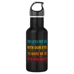 The Less We See With Our Eyes - Blindness Braille 532 Ml Water Bottle
