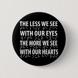 The Less We See With Our Eyes - Blindness Braille 6 Cm Round Badge