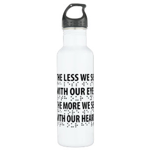 The Less We See With Our Eyes - Blindness Braille 710 Ml Water Bottle