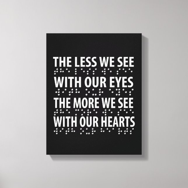 The Less We See With Our Eyes - Blindness Braille Canvas Print (Front)