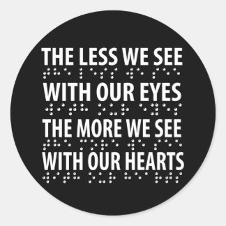 The Less We See With Our Eyes - Blindness Braille Classic Round Sticker