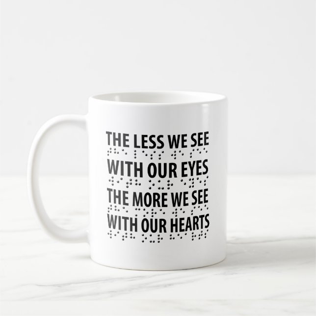 The Less We See With Our Eyes - Blindness Braille Coffee Mug (Left)