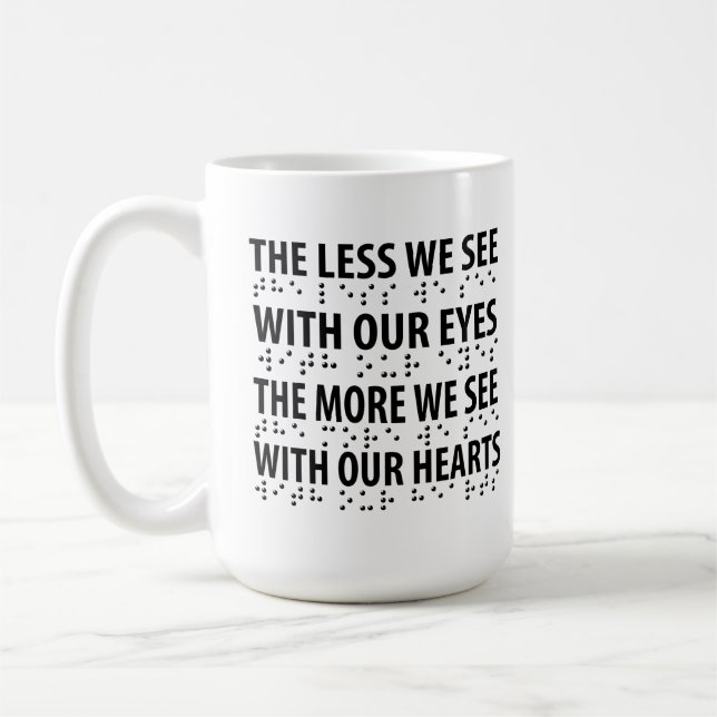 The Less We See With Our Eyes - Blindness Braille Coffee Mug (Left)