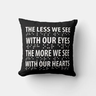The Less We See With Our Eyes - Blindness Braille Cushion