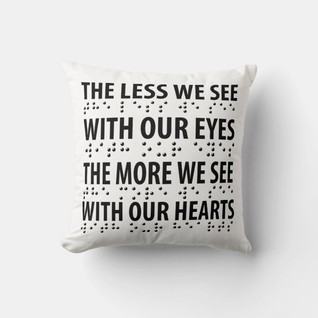 The Less We See With Our Eyes - Blindness Braille Cushion (Front)
