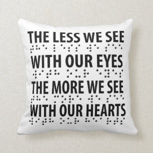 The Less We See With Our Eyes - Blindness Braille Cushion