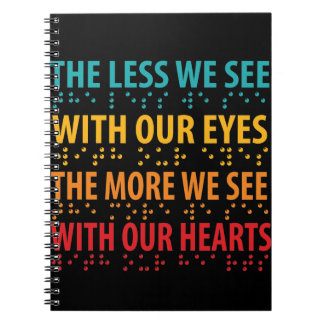 The Less We See With Our Eyes - Blindness Braille Notebook