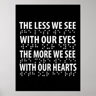 The Less We See With Our Eyes - Blindness Braille Poster