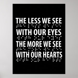 The Less We See With Our Eyes - Blindness Braille Poster