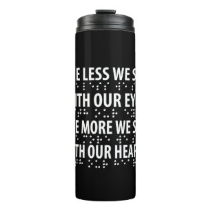 The Less We See With Our Eyes - Blindness Braille Thermal Tumbler