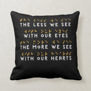 The Less We See With Our Eyes Braille Gifts  Cushion