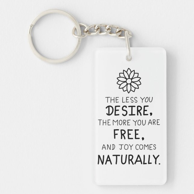 The Less You Desire, The More You Are Free  Key Ring (Front)