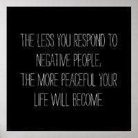 The less you respond to negative people Quote - B
