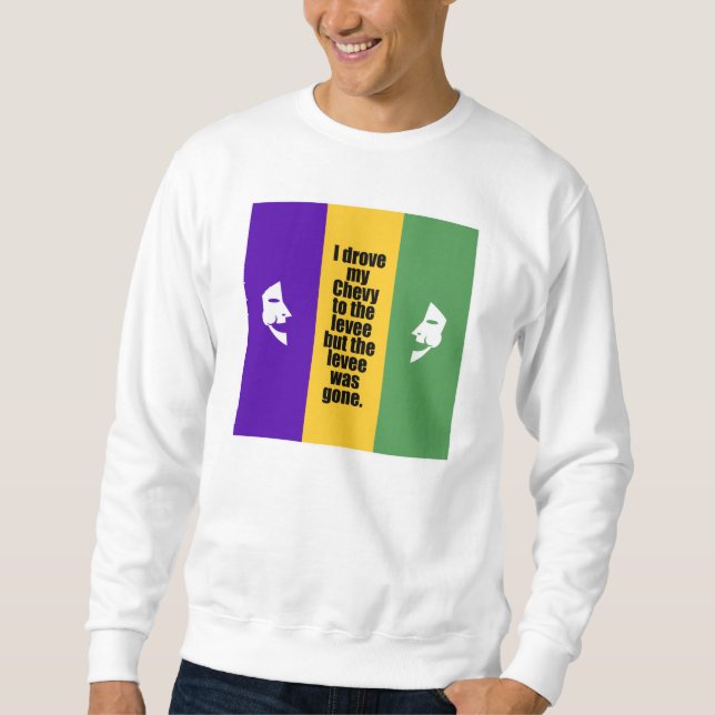 The Levee Was Gone Sweatshirt (Front)