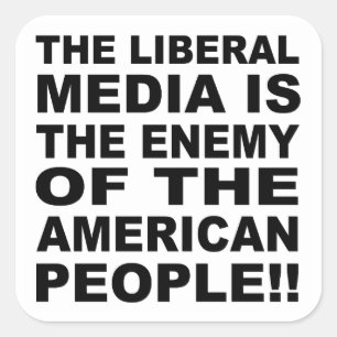 The Liberal Media is the Enemy of the People Square Sticker