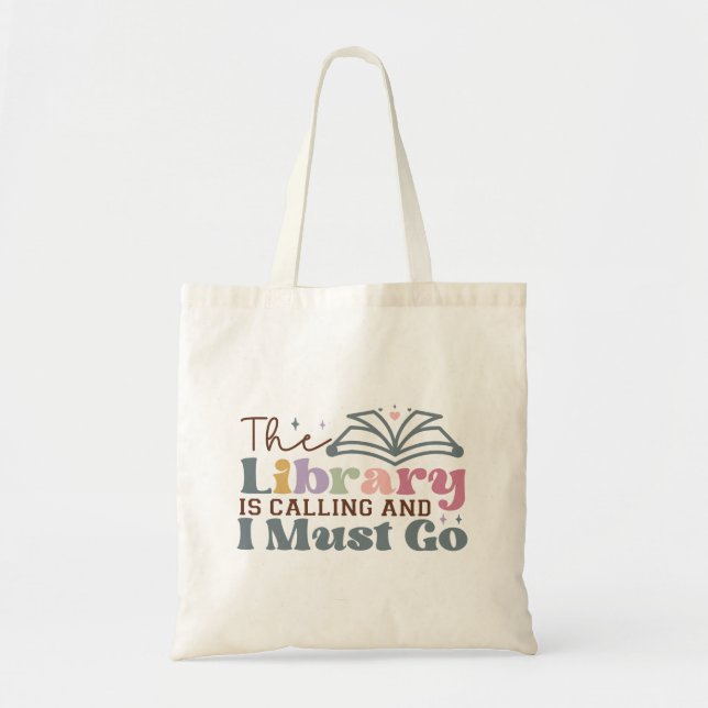 The Library Is Calling and I Must Go Tote Bag (Front)