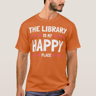 The Library is My Happy Place Classic Book Lovers1 T-Shirt