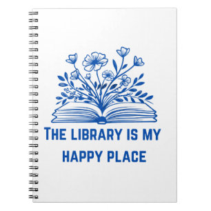 The Library is My Happy Place – Inspirational Notebook