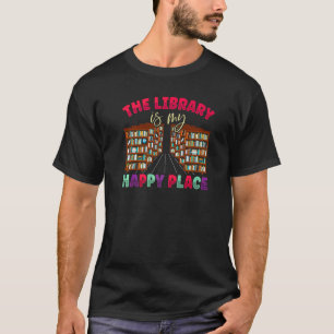 The Library Is My Happy Place Librarian Book Bookw T-Shirt