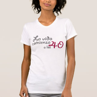 The life begins to the 40 T-Shirt