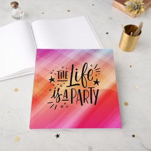 The Life Is a Party – Cheerful Celebration Quote Guest Book