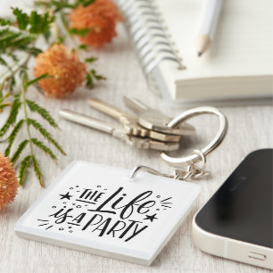 “The Life Is a Party” Custom Keychain – Fun